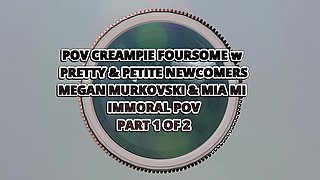 POV Creampie Foursome W Pretty & Petite Newcomers Megan Murkovski & Mia Mi - Immoral POV