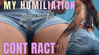 My Humillation Gave Me the Contract